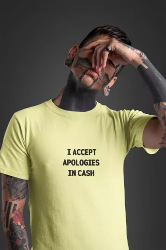 I Accept Apologies in Cash Men Round Neck Half Sleeve T-Shirt