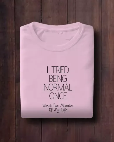 I Tried Being Normal Women Half Sleeve T-Shirt