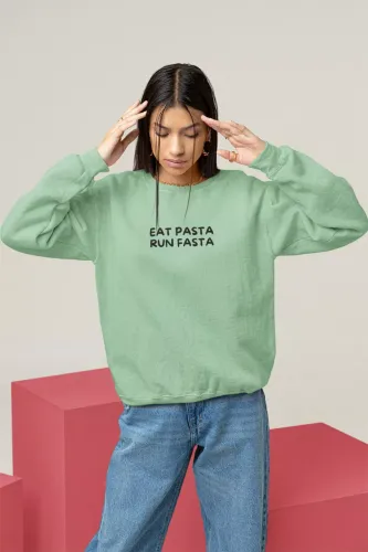 Eat Pasta Run Fasta Sweatshirt